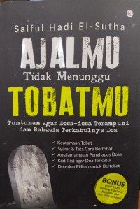 Ajalmu Tidak Menunggu Tobatmu