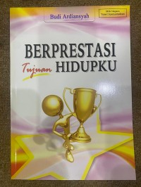 BERPRESTASI TUJUAN HIDUPKU